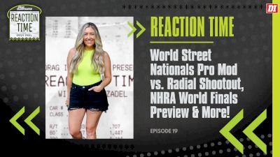 Reaction Time | Episode 19 | Pro Mod vs. Radial Shootout, NHRA World Finals Preview & More